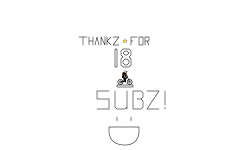 Thankz for 18 subz!  :D