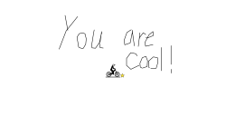 You are cool!