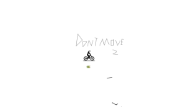 Dont Move 2!