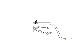 Roller Coaster Dont Move!!!!!!
